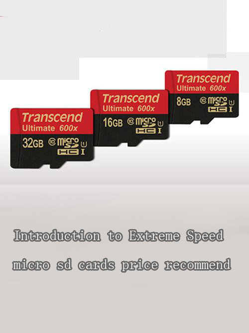 Introduction to Extreme Speed micro sd cards price recommend